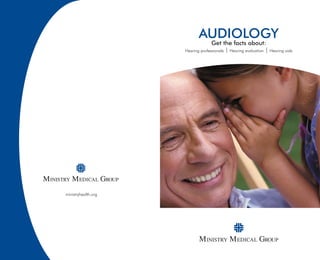 ministryhealth.org
AUDIOLOGY
Get the facts about:
Hearing professionals I Hearing evaluation I Hearing aids
 
