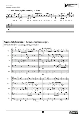 MARCELO MELLO -
Apostila de Harmonia (2014)
28
c. ERROL GARNER (jazz standard) - Misty
Repertório Selecionado 5 – Instrumentos transpositores
JEFFREY HARRINGTON -(s. XXI) Quinteto para metais
 