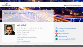 © OPITZ CONSULTING 2018
 Überraschend mehr Möglichkeiten
@OC_WIRE
OPITZCONSULTING
opitzconsulting
opitz-consulting-bcb8-1009116
WWW.OPITZ-CONSULTING.COM
Seite 47
Wer “A” sagt, muss auch “PEX” sagen!
Maik Michel
Senior Developer / Consultant – Standort Essen
Lazarettstraße 15 – 45127 Essen
+49 201 892994 1720
+49 173 7279405
maik.michel@opitz-consulting.com
micodify.de
github.com/MaikMichel
Dockerize It – Mit APEX in die Amazon Cloud
 