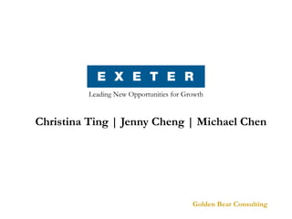Christina Ting | Jenny Cheng | Michael Chen Golden Bear Consulting Leading New Opportunities for Growth 