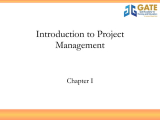 Introduction to Project Management Chapter I 
