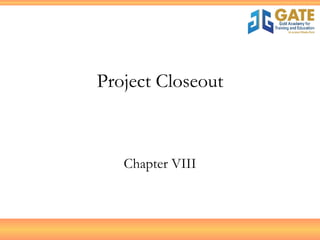 Project Closeout Chapter VIII 