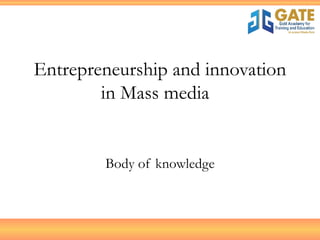 Entrepreneurship and innovation in Mass media  Body of knowledge 