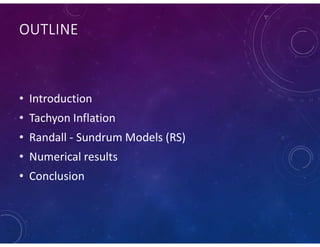 Braneworld Cosmology and Tachyon Inflation - RSII Numerical Models | PPT