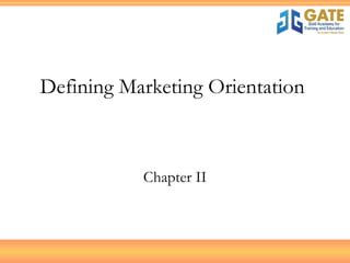 Defining Marketing Orientation  Chapter II 