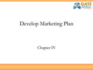 Develop Marketing Plan Chapter IV 