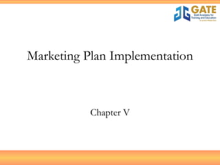 Marketing Plan Implementation Chapter V 