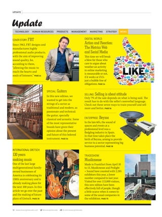 12 www.musicaymercado.com @musicaymercado fb.com/musicaymercado
Update
UPDATE
TECHNOLOGY PRODUCTS MANAGEMENT MARKETINGHUMAN RESOURCES STRATEGY NEWS
COVER STORY: FBT
Since 1963, FBT designs and
manufactures highly
professional audio products,
with the aim of improvingwith the aim of improving
sound quality, for,
according to them,
“allowing the music to
reach the hearts and
souls of listeners.” PAGE 44
SPECIAL: Guitars
In this new edition, we
wanted to get into the
strings of a sector as
traditional and modern, as
passionate and technical:
the guitar, specially
classical and acoustic. Some
of the most representative
brands have given their
opinion about the present
and future of this beloved
instrument. PAGE 56
INTERNATIONAL GRETSCH:
130years
makingmusic
One of the last large
multigenerational family-
owned businesses of
America is celebrating itsAmerica is celebrating its
130th anniversary and is
already making plans for
the next 100 years. In this
article we go over the past
and the making of future
plans of Gretsch. PAGE 30
DIGITAL WORLD:
Action and Reaction:
The Metrics Web
and Social Media
This time we will break
a blow for those who
care to argue about
weather an activity
in online marketing
is measurable or not,
if it works or if it’s
just a bubble free of
obligations. PAGE 24
SELLING: Selling is about attitude
Only 7% of the sale depends on what is being said. The
result has to do with the seller’s nonverbal language.
Check out these seven ways to train yourself and sell
more and better. PAGE 54
ENTERPRISE: Beyma
In the late 60’s, the sound of
spaces and events at a
professional level was a
fledgling industry in Spain.
In that time takes place the
birth of Beyma, arising to provide
service to a sector representing big
business potential. PAGE 38
TRADESHOW:
Musikmesse
Made in Frankfurt from April 10
to 13, Musikmesse and Prolight
+ Sound have counted with 2,285
exhibitors this year, a lower
number compared to last year.
Visited for over 113,000 visitors,
this new edition have been
effectively full of people, though
a little scarce when it comes to
some of the usual companies in
the exhibition. PAGE 70
birth of Beyma, arising to provide
Since 1963, FBT designs and
professional audio products,
mmintl47_update.indd 12 31/05/13 17:01
 