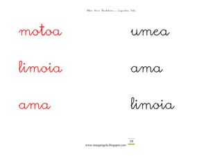 Altza Herri Ikastetxea – Laguntza Gela




motoa                                      umea

limoia                                     ama

ama                                        limoia

                                          10
         www.margarigela.blogspot.com
 