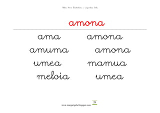 Altza Herri Ikastetxea – Laguntza Gela




       amona
  ama    amona
amuma      amona
 umea    mamua
 meloia    umea

                                      20
     www.margarigela.blogspot.com
 