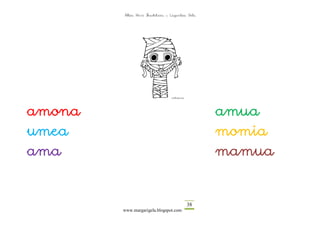 Altza Herri Ikastetxea – Laguntza Gela




amona                                            amua
umea                                             momia
ama                                              mamua


                                         38
        www.margarigela.blogspot.com
 