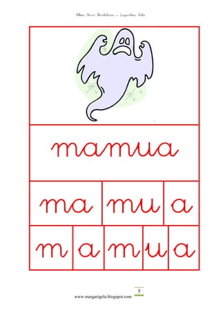 Altza Herri Ikastetxea – Laguntza Gela




mamua
ma mu a
m a mua
                                   5
 www.margarigela.blogspot.com
 