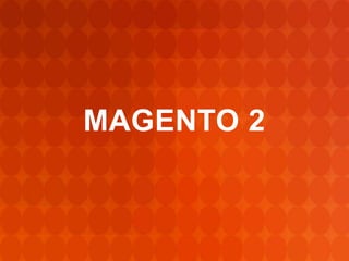 MAGENTO 2
 