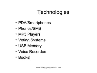 Technologies PDA/Smartphones Phones/SMS MP3 Players Voting Systems USB Memory Voice Recorders Books! 