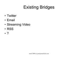 Existing Bridges Twitter Email Streaming Video RSS ? 
