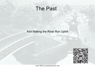 The Past And Making the River Run Uphill 