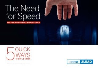 generating success 
The Need 
for Speed 
WHY YOUR LEADS DESERVE A PROMPT FOLLOW-UP 
5 
Whitepaper | Quick and successful lead conversion 
 