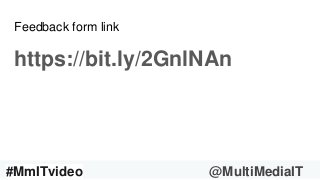#AskMmIT17 @MultiMediaIT
Feedback form link
https://bit.ly/2GnlNAn
#MmITvideo @MultiMediaIT
 