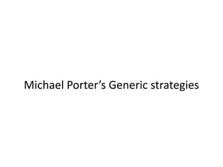 Michael Porter’s Generic strategies
 