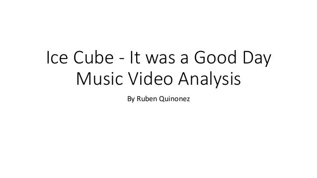 Ice Cube It Was A Good Day Music Video Analysis