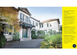 By strictly ahering to these
core values:
-uncompromised quality
-client orientation
-integrity
-outstanding fee structure
Continually building a team
of quality personnel and
growing as a solid entity we
have made our mark in
Japan as an international
architectural, design and
project management
company.

MasterMind KK is defining its
position as an international
design firm in a field that has
in the past been largely
dominated by nationally
orientated design and project
management firms in Japan.

MasterMind’s clients are
foreign national companies
or individuals, or Japanese
companies or individuals
who require international
design and project
management quality
standarrds.
 