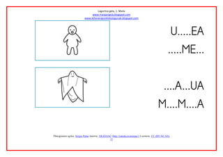 Laguntza gela, 1. Maila
www.margarigela.blogspot.com
www.lehenengoziklokolagunak.blogspot.com
Piktogramen egilea: Sergio Palao Jatorria: ARASAAC (http://catedu.es/arasaac/) Lizentzia: CC (BY-NC-SA)
15






 