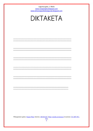 Laguntza gela, 1. Maila
www.margarigela.blogspot.com
www.lehenengoziklokolagunak.blogspot.com
Piktogramen egilea: Sergio Palao Jatorria: ARASAAC (http://catedu.es/arasaac/) Lizentzia: CC (BY-NC-
SA)
6





 