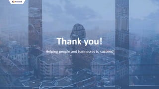Thank you!
Helping people and businesses to succeed
 