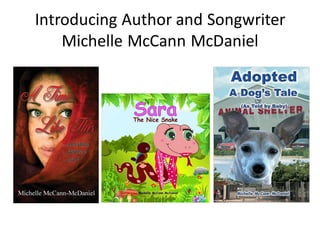 Introducing Author and Songwriter
Michelle McCann McDaniel
 