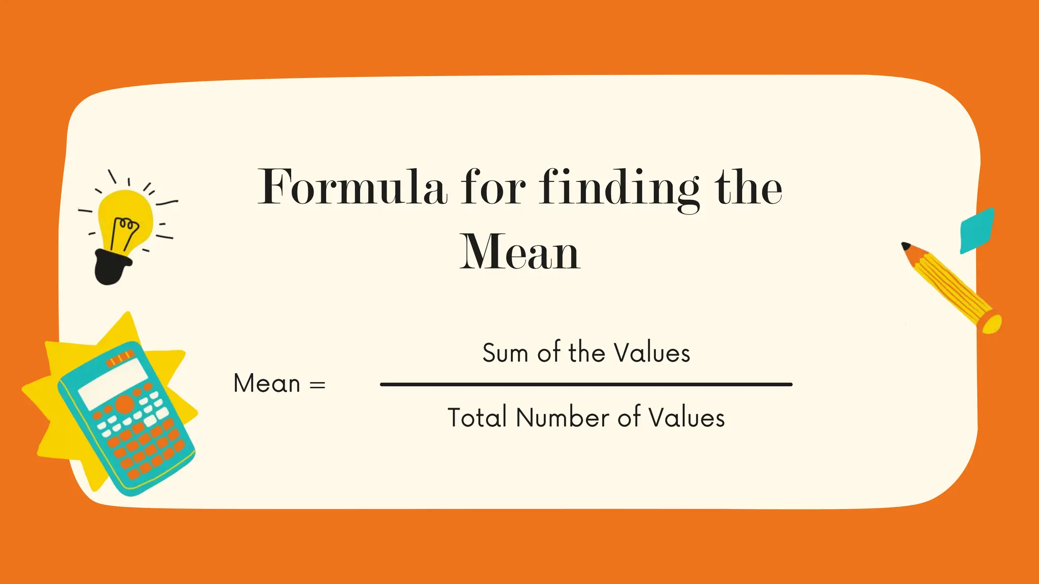 Formula for finding the
Mean
 