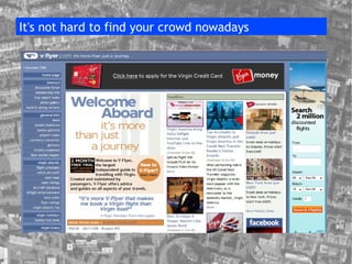 It's not hard to find your crowd nowadays 