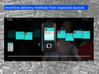 Inventive delivery methods from expected sources 