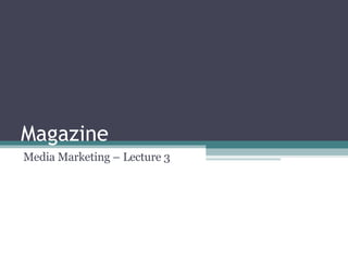 Magazine Media Marketing – Lecture 3 