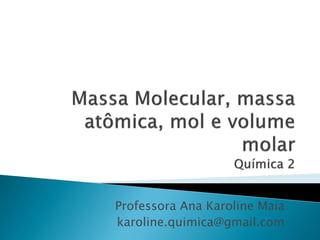 Professora Ana Karoline Maia
karoline.quimica@gmail.com
 