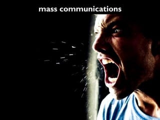 mass communications



mass
communications
 