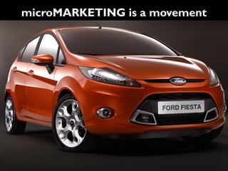 microMARKETING is a movement
 