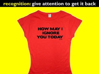 recognition: give attention to get it back
 