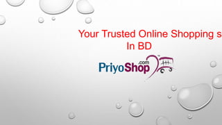 Your Trusted Online Shopping si
In BD
 