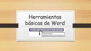 Herramientas
básicas de Word
 