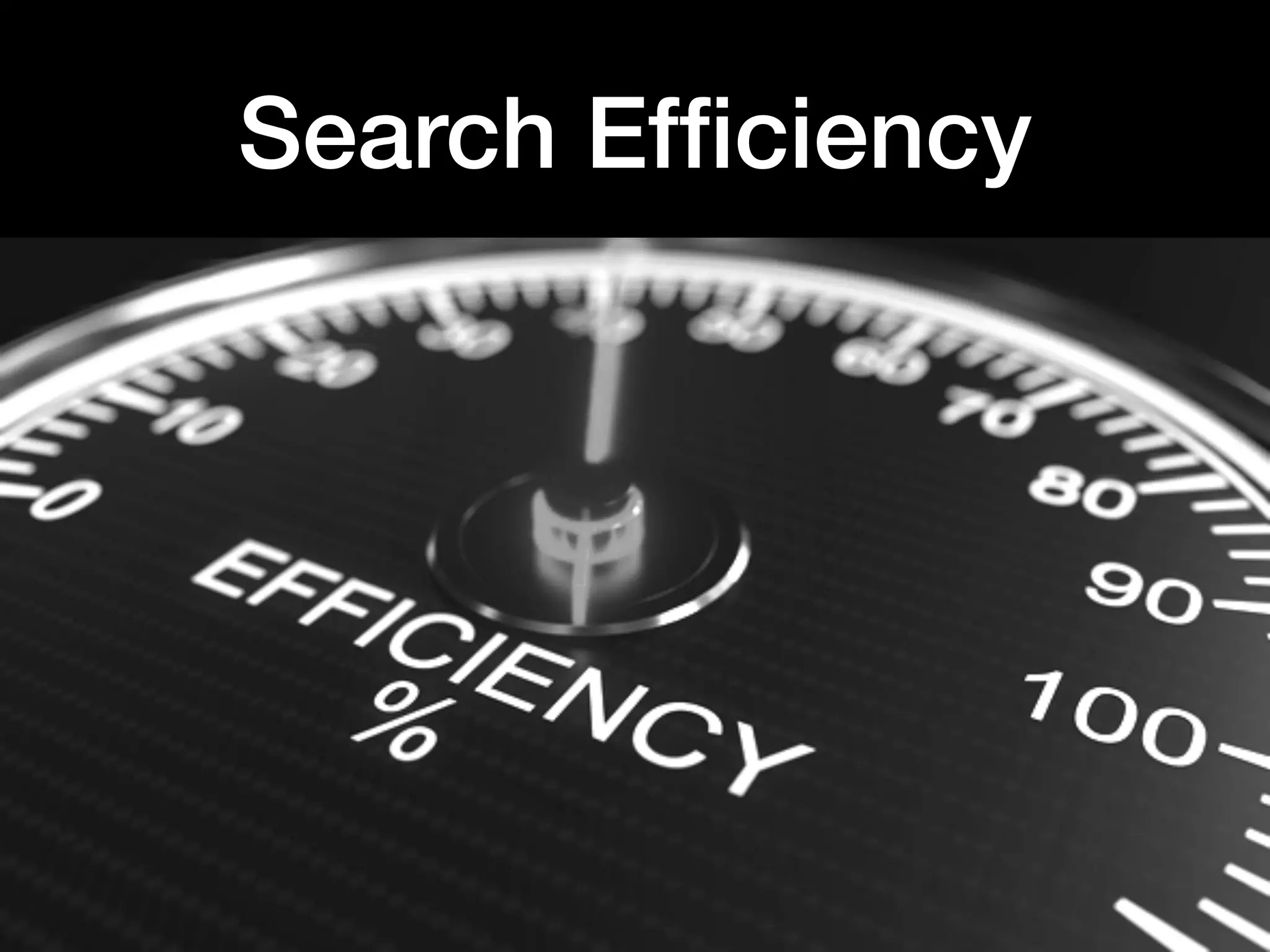 Search Efﬁciency
 