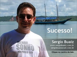 Clique no centro da tela 