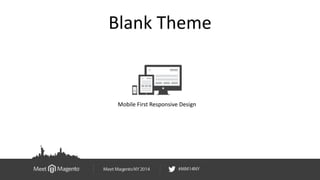 Blank Theme 
Mobile First Responsive Design 
 
