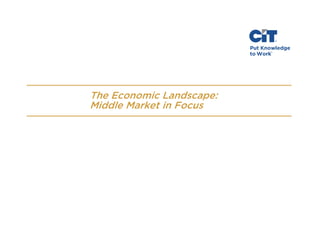 The Economic Landscape:
Middle Market in Focus

 