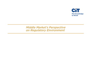 Middle Market’s Perspective
on Regulatory Environment

 
