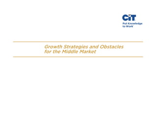 Growth Strategies and Obstacles
for the Middle Market

 