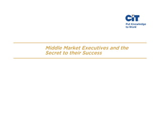 Middle Market Executives and the
Secret to their Success

 