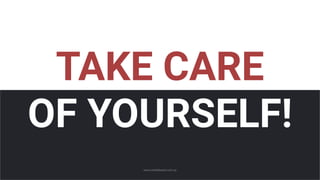 TAKE CARE
OF YOURSELF!
www.mediahead.com.ua
 
