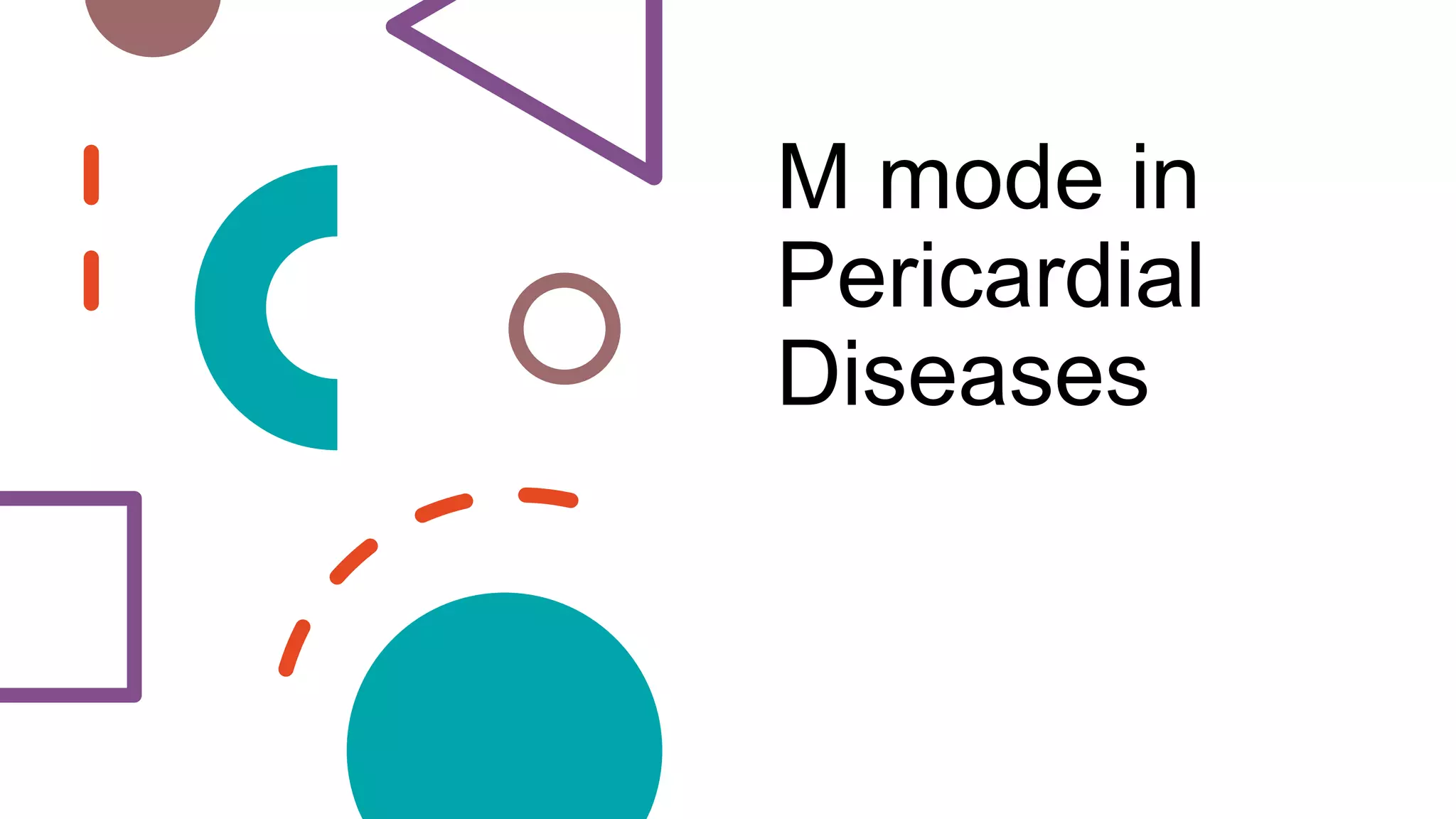 M mode in
Pericardial
Diseases
 