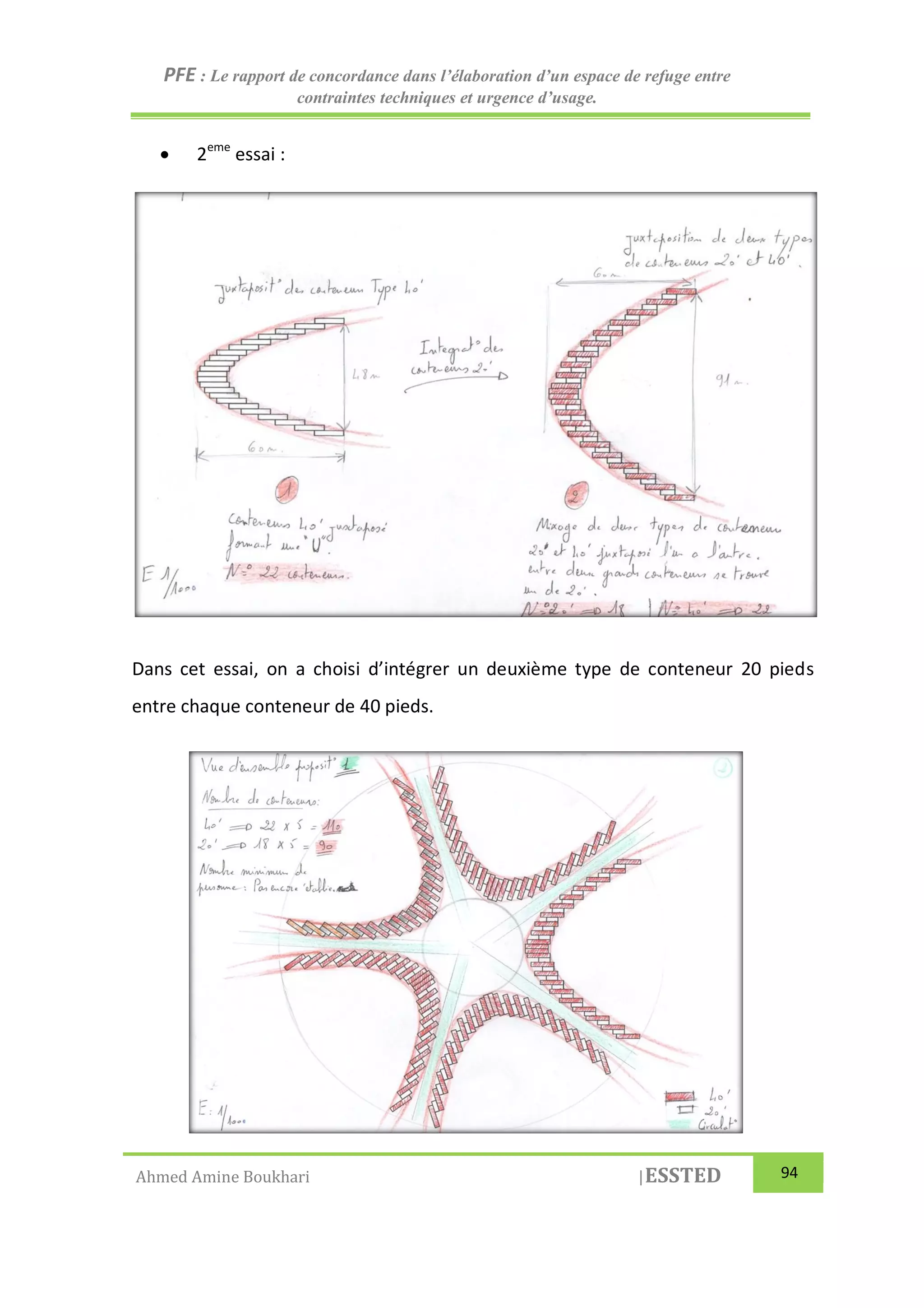 PFE : Le rapport de concordance dans l’élaboration d’un espace de refuge entre
contraintes techniques et urgence d’usage.
Ahmed Amine Boukhari |ESSTED 94
 2eme
essai :
Dans cet essai, on a choisi d’intégrer un deuxième type de conteneur 20 pieds
entre chaque conteneur de 40 pieds.
 