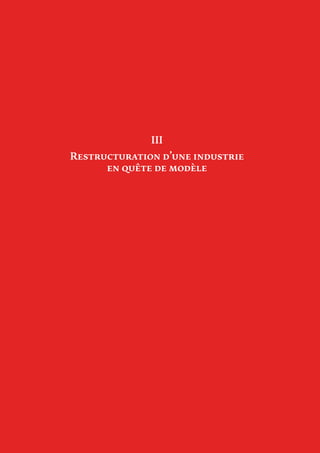 33
III
Restructuration d’une industrie
en quête de modèle
 